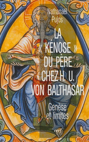 La kénose du Père chez H. U. von Balthasar : genèse et limites - Nathanael Pujos
