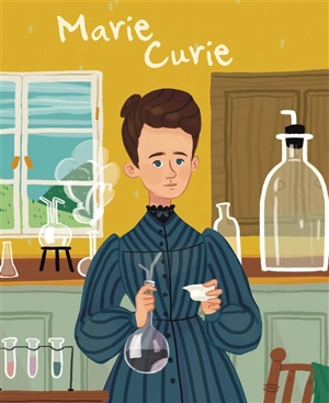 La vie de Marie Curie - Jane Kent
