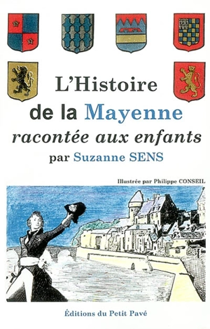 L'histoire de la Mayenne racontée aux enfants - Suzanne Sens