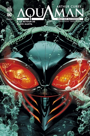 Arthur Curry : Aquaman. Vol. 2. Le retour de Black Manta - Kelly Sue Deconnick