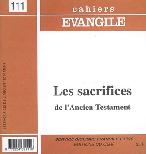 Cahiers Evangile, n° 111. Les sacrifices de l'Ancien Testament - Alfred Marx