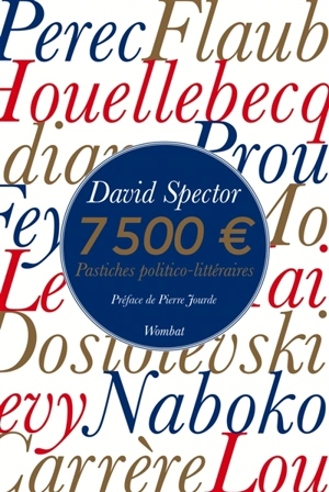 Sept mille cinq cents euros : pastiches politico-littéraires - David Spector