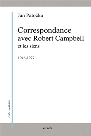 Correspondance avec Robert Campbell et les siens : 1946-1977 - Jan Patocka