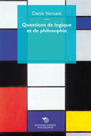 Questions de logique et de philosophie - Denis Vernant