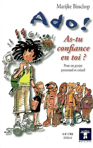 Ado ! As-tu confiance en toi ? : pour un projet personnel et créatif - Marijke Bisschop