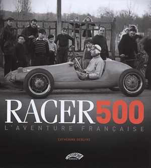 Racer 500 : l'aventure française - Catherine Debuire