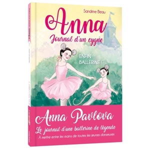 Anna, journal d'un cygne. Vol. 6. Rêve de ballerine - Sandrine Beau