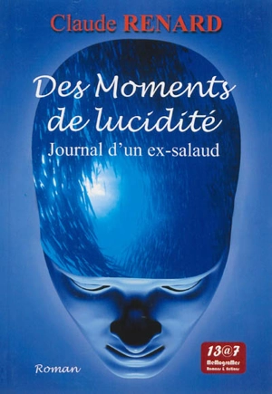 Des moments de lucidité : journal d'un ex-salaud - Claude Renard