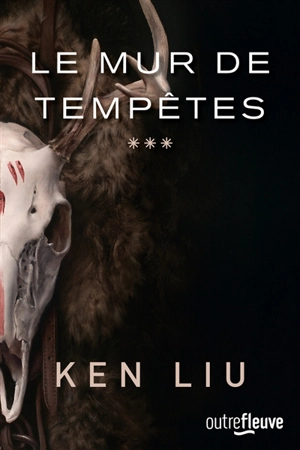 La dynastie des Dents de lions. Vol. 3. Le mur de tempêtes - Ken Liu