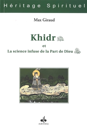 Khidr et la science infuse de la part de Dieu - Max Giraud