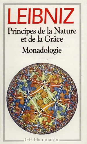 Principes de la nature et de la grâce. Monadologie : et autres textes (1702-1716) - Gottfried Wilhelm Leibniz