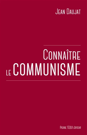 Connaître le communisme - Jean Daujat