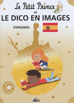 Le Petit Prince et le dico en images : espagnol - Henri Medori