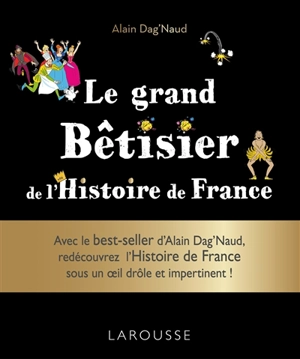 Le grand bêtisier de l'histoire de France - Alain Dag'Naud