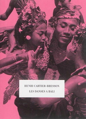 Les danses à Bali - Henri Cartier-Bresson