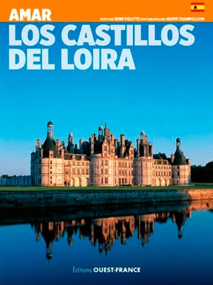 Los castillos del Loira - René Polette