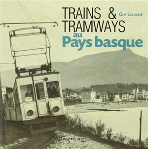 Trains et tramways au Pays Basque - Guy Lalanne