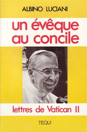 Un Evêque au concile : lettres de Vatican II - Jean-Paul 1