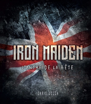 Iron Maiden : l'antre de la bête - Chris Welch