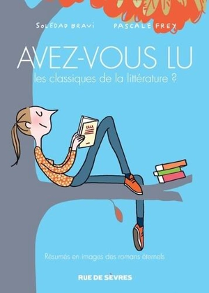 Avez-vous lu les classiques de la littérature ? : résumés en images des romans éternels. Vol. 2 - Soledad Bravi