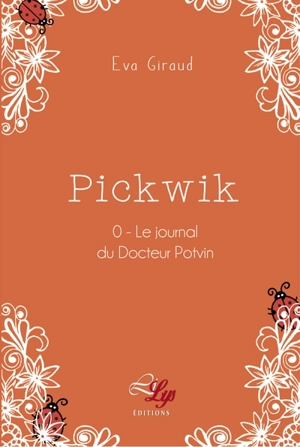 Pickwik. Vol. 0. Le journal du docteur Potvin - Eva Giraud