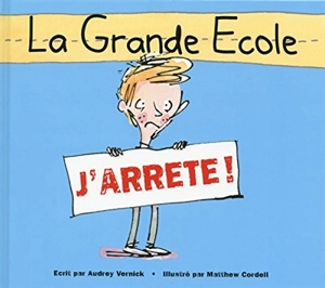 La grande école : j'arrête ! - Audrey Vernick