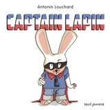 Captain Lapin - Antonin Louchard