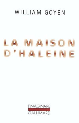 La maison d'haleine - William Goyen