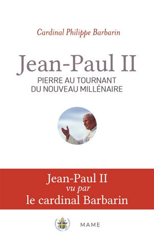Jean-Paul II : Pierre au tournant du nouveau millénaire - Philippe Barbarin