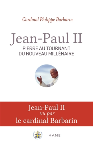 Jean-Paul II : Pierre au tournant du nouveau millénaire - Philippe Barbarin