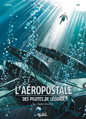L'Aéropostale : des pilotes de légende. Vol. 4. Saint-Exupéry - Christophe Bec