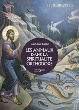 Les animaux dans la spiritualité orthodoxe - Jean-Claude Larchet