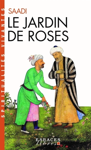 Le jardin de roses : Gulistan - Sa'adî