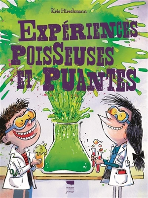 Expériences poisseuses et puantes - Kris Hirschmann