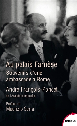 Au palais Farnèse : souvenirs d'une ambassade à Rome : 1938-1940 - André François-Poncet