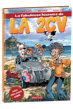 La fabuleuse histoire de la 2CV - Monique Uderzo-Ott