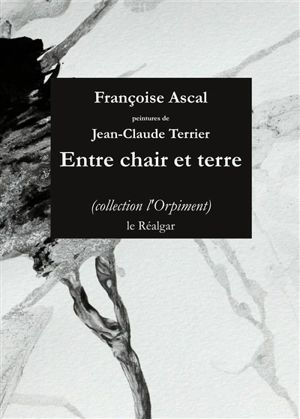 Entre chair et terre - Françoise Ascal