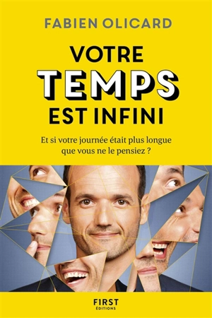 Votre temps est infini : et si votre journée était plus longue que vous ne le pensiez ? - Fabien Olicard