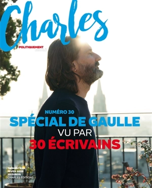 Revue Charles, n° 30. Spécial De Gaulle vu par 30 écrivains