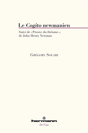 Le cogito newmanien. Preuve du théisme - Grégory Solari