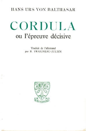 Cordula ou l'Epreuve décisive - Hans Urs von Balthasar