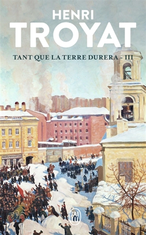 Tant que la terre durera. Vol. 3 - Henri Troyat