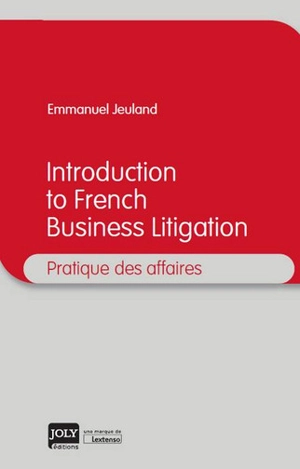 Introduction to French business litigation - Emmanuel Jeuland