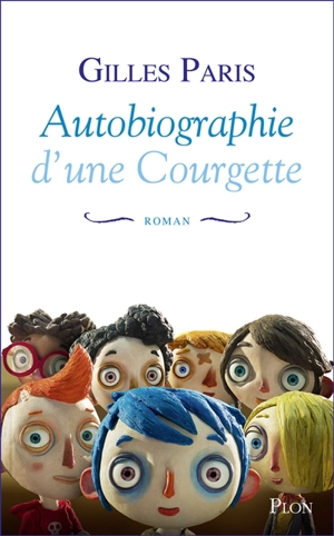 Autobiographie d'une courgette - Gilles Paris