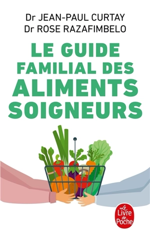 Le guide familial des aliments soigneurs - Jean-Paul Curtay