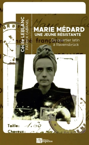 Marie Médard, une jeune résistante : du Quartier latin à Ravensbrück - Cécile Leblanc
