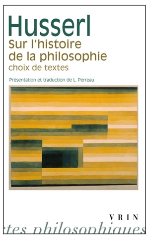 Sur l'histoire de la philosophie : choix de textes - Edmund Husserl