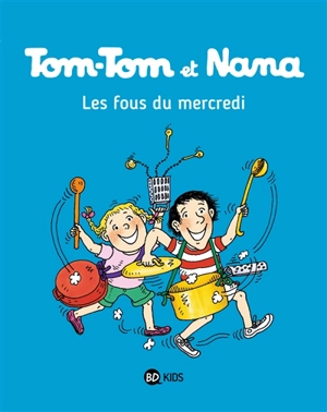 Tom-Tom et Nana. Vol. 09. Les fous du mercredi - Jacqueline Cohen