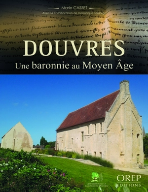 Douvres : une baronnie au Moyen Age - Marie Casset