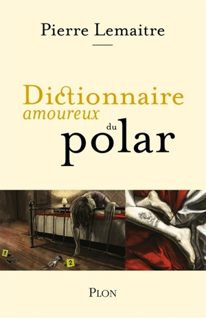 Dictionnaire amoureux du polar - Pierre Lemaitre